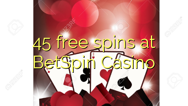 45 free spins at BetSpin Casino