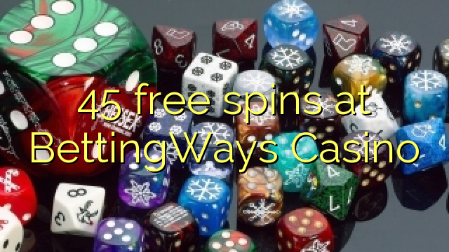 45 free spins at BettingWays Casino