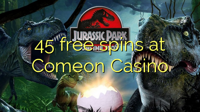 45 free spins at Comeon Casino