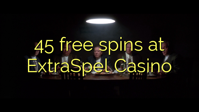 45 free spins at ExtraSpel Casino