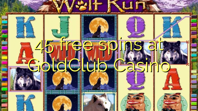 45 free spins at GoldClub  Casino