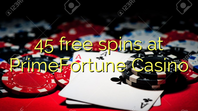 45 free spins at PrimeFortune Casino