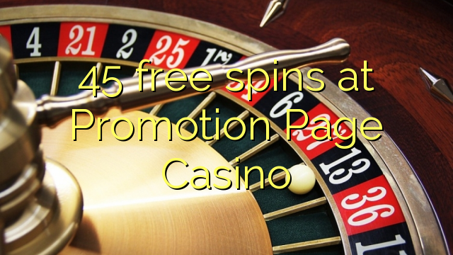45 putaran percuma di Promosi Laman Casino