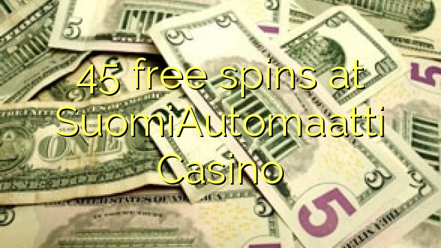 45 free spins at SuomiAutomaatti Casino