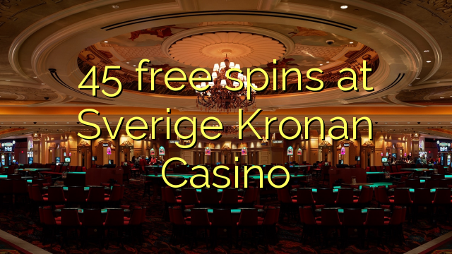 45 free spins at Sverige Kronan Casino