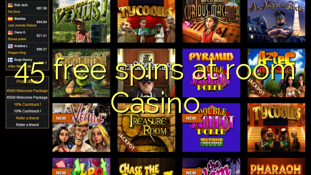 45 free spins at room Casino