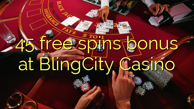 45 free spins bonus at BlingCity Casino