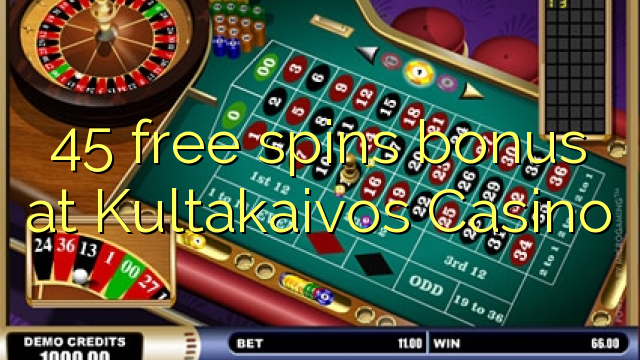 45 free spins bonus at Kultakaivos Casino