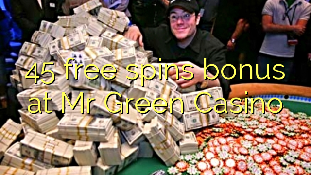 45 free spins bonus at Mr Green Casino