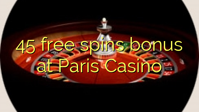 45 үнэгүй Парисын казинод үнэгүй урамшуулал олгох