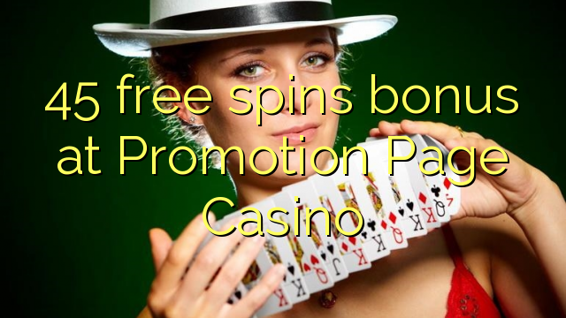 45 free spins bonus at Promotion Page Casino