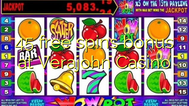 45 free spins bonus at Verajohn Casino
