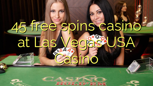 45 free spins casino at Las Vegas USA Casino