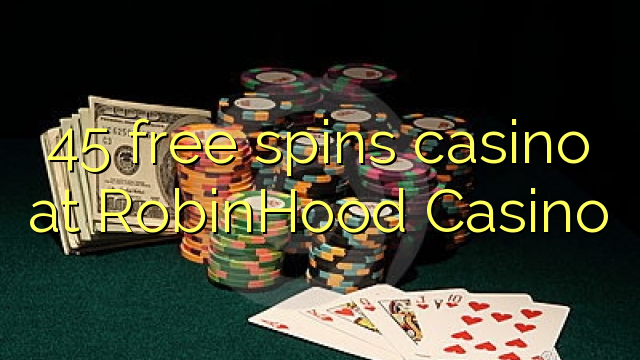 45 free spins casino at RobinHood Casino