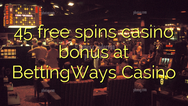 45 free spins casino bonus at BettingWays Casino