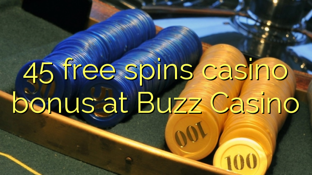 45 free spins casino bonus at Buzz Casino