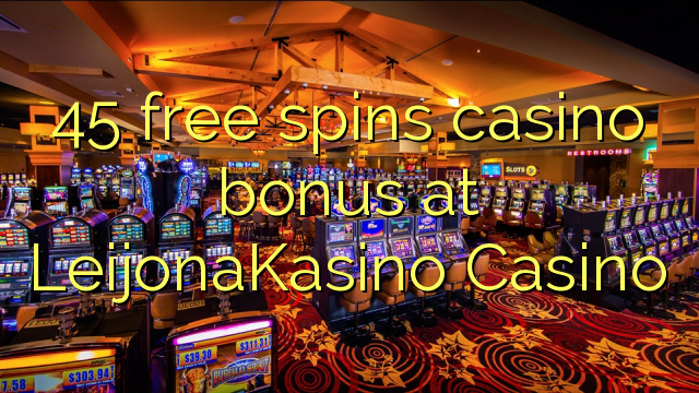 45 free spins casino bonus at LeijonaKasino Casino