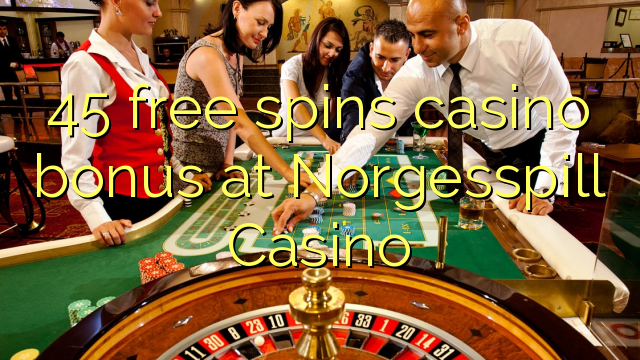 45 free spins casino bonus at Norgesspill Casino