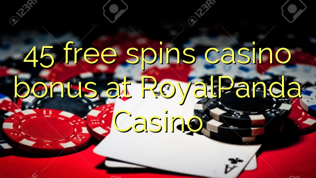 45 free spins casino bonus at RoyalPanda Casino