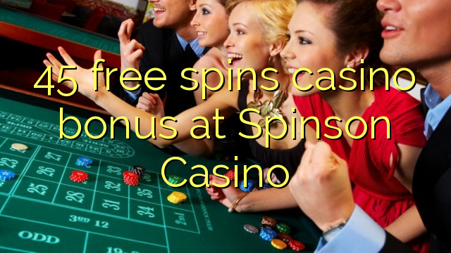 45 senza spins Bonus Casinò à Spinson Casino