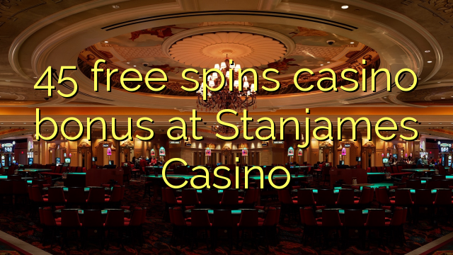 45 free spins casino bonus at Stanjames Casino