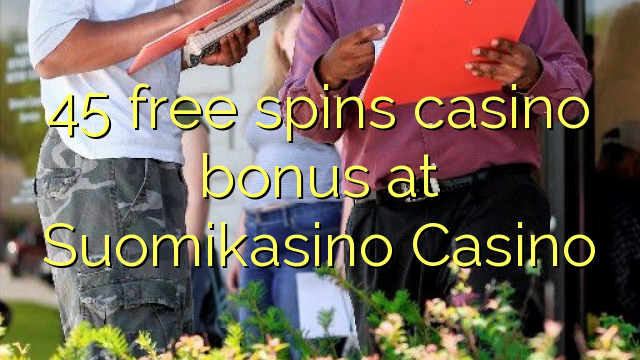 在Suomikasino赌场，45免费旋转赌场奖金