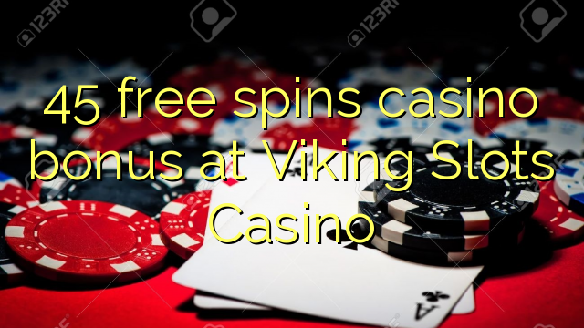 45 free spins casino bonus at Viking Slots Casino