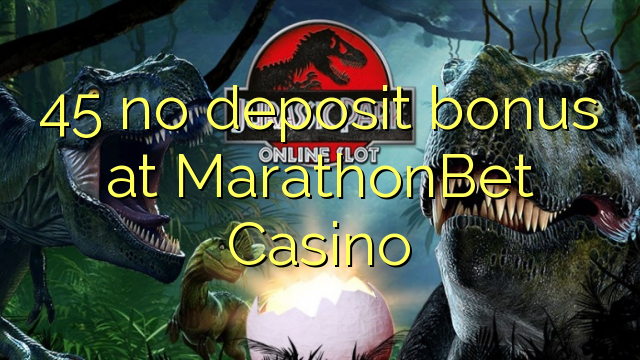 45 no deposit bonus at MarathonBet Casino