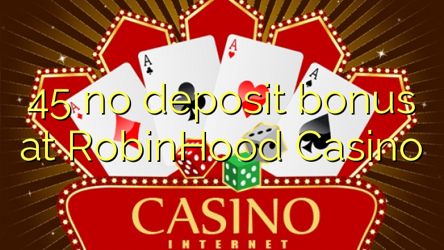 45 no deposit bonus at RobinHood Casino