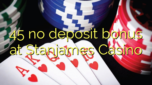 45 no deposit bonus at Stanjames Casino