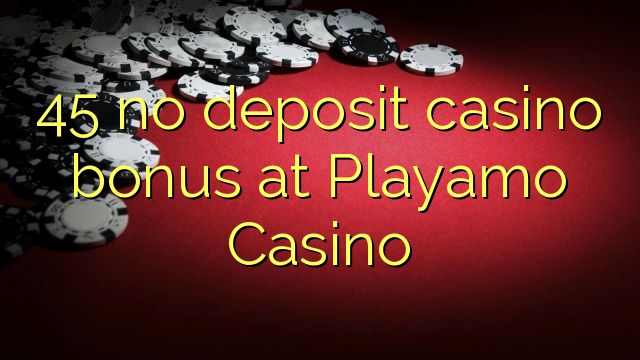 45 no deposit casino bonus at Playamo Casino