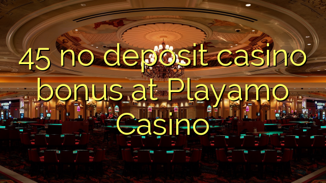 45 no deposit casino bonus at Playamo Casino