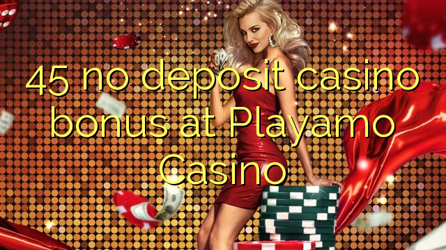 45 walang deposit casino bonus sa Playamo Casino