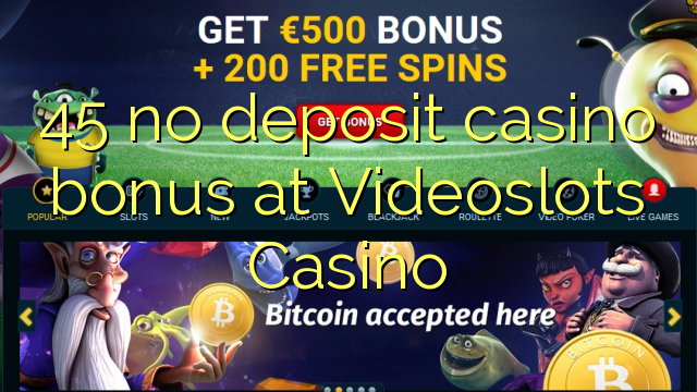 45 euweuh deposit kasino bonus di Videoslots Kasino
