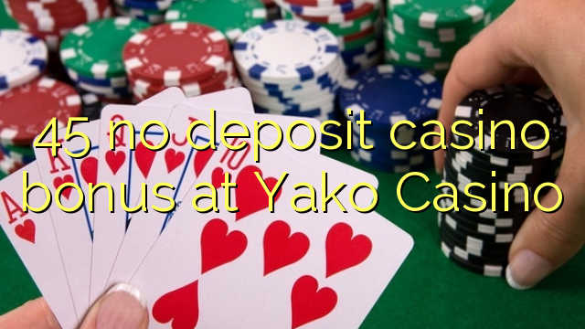 45 hakuna amana casino bonus Yako Casino