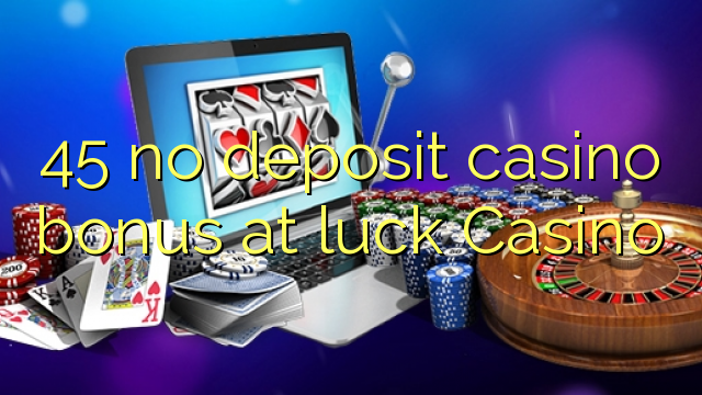 45 nenhum depósito bônus casino no Casino sorte