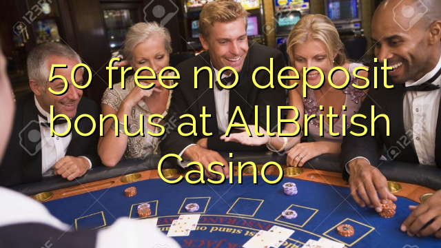 50 free no deposit bonus at AllBritish  Casino