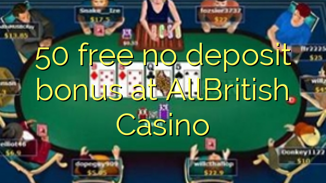 AllBritish Casino hech depozit bonus ozod 50