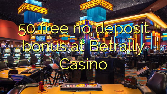 50 free no deposit bonus at Betrally Casino