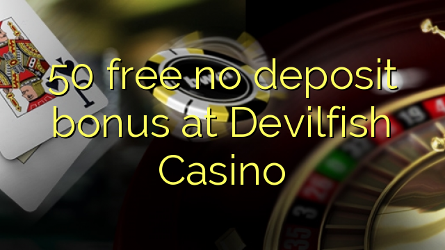 50 free no deposit bonus at Devilfish Casino