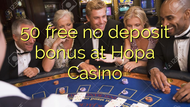 50 free no deposit bonus at Hopa Casino