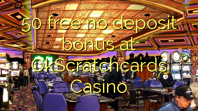 50 free no deposit bonus at OkScratchcards Casino