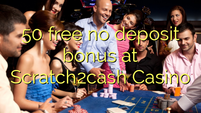 50 wewete kahore bonus tāpui i Scratch2cash Casino