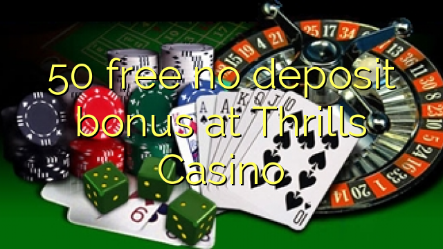 50 free no deposit bonus at Thrills Casino