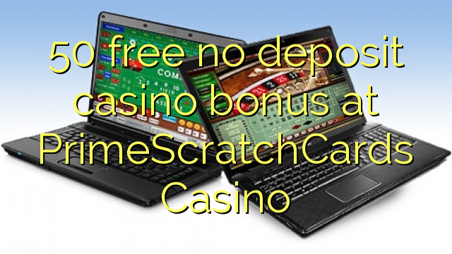 50 free no deposit casino bonus at PrimeScratchCards Casino