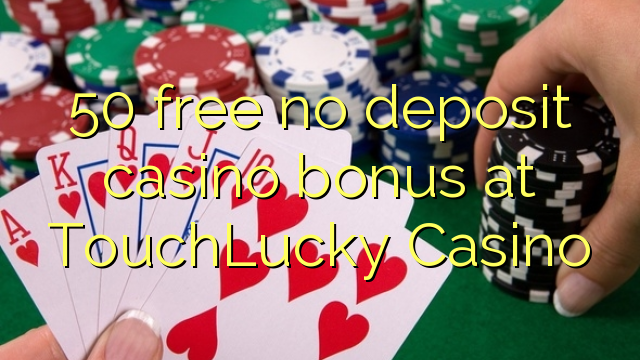 50 free no deposit casino bonus at TouchLucky Casino