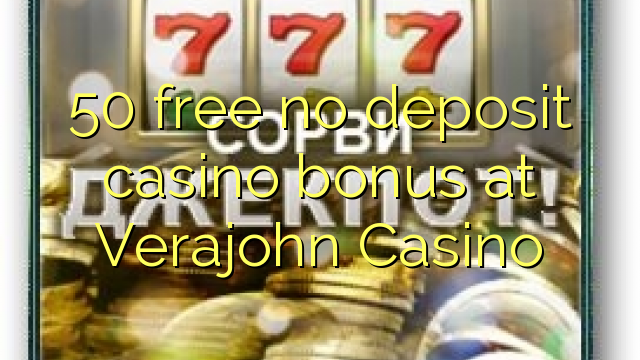 50 libirari ùn Bonus accontu Casinò à Verajohn Casino