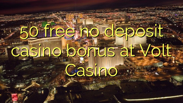 50 free no deposit casino bonus at Volt  Casino