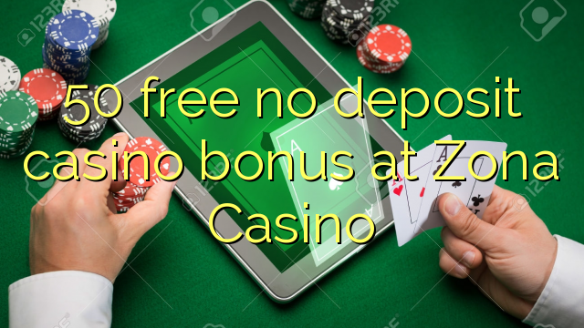 50 free no deposit casino bonus at Zona  Casino