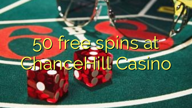 Ama-spin ama-50 mahhala ku-ChanceHill Casino